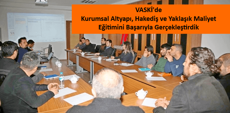 VASKİ’de “Kurumsal Altyapı Hakediş ve Yaklaşık Maliyet” Eğitimi VASKİ’de “Kurumsal Altyapı Hakediş ve Yaklaşık Maliyet” Eğitimi