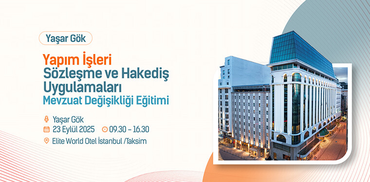 Yaşar Gök- Yapım İşleri Sözleşme ve Hakediş Uygulamaları Mevzuat Değişikliği Eğitimi Yaşar Gök- Yapım İşleri Sözleşme ve Hakediş Uygulamaları Mevzuat Değişikliği Eğitimi