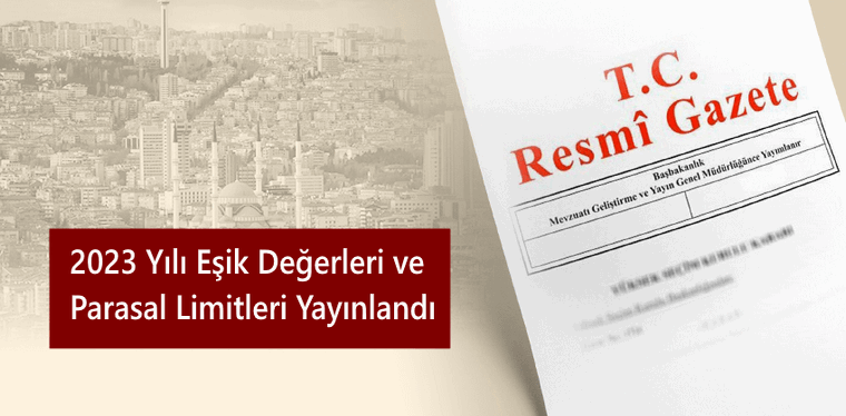 2023 Yılı Eşik Değerleri ve Parasal Limitleri Yayınlandı 2023 Yılı Eşik Değerleri ve Parasal Limitleri Yayınlandı