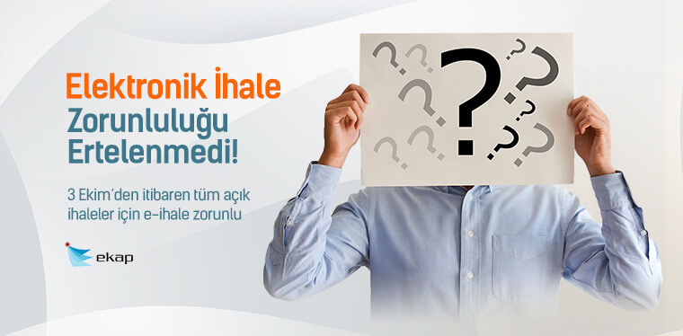 Elektronik İhale Zorunluluğunda Erteleme Yok ! Elektronik İhale Zorunluluğunda Erteleme Yok !