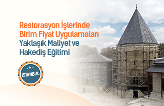 Restorasyon İşlerinde Birim Fiyatlar ve Yaklaşık Maliyet Eğitimi İstanbul 27. Dönem Başlıyor