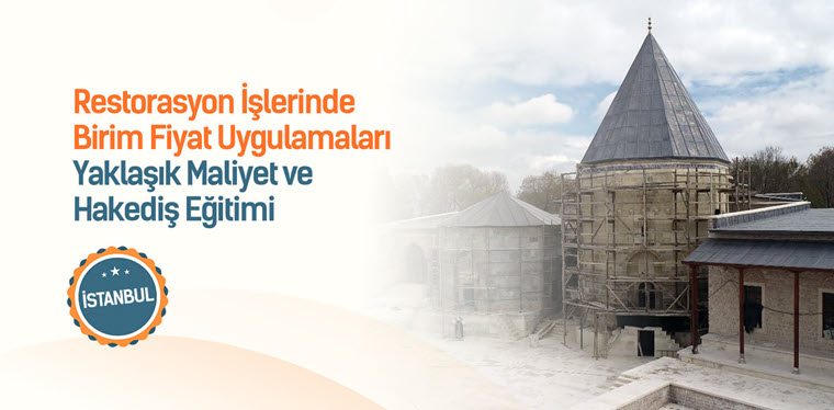 Restorasyon İşlerinde Birim Fiyatlar ve Yaklaşık Maliyet Eğitimi İstanbul 26. Dönem Başlıyor Restorasyon İşlerinde Birim Fiyatlar ve Yaklaşık Maliyet Eğitimi İstanbul 26. Dönem Başlıyor