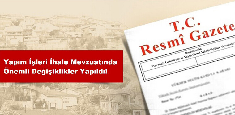 Yapım İşleri İhale Mevzuatında Önemli Değişiklik! Yapım İşleri İhale Mevzuatında Önemli Değişiklik!